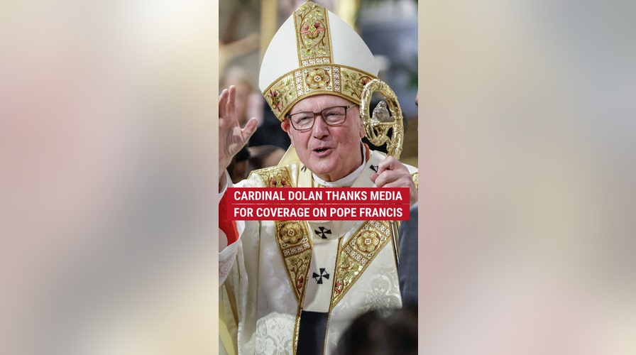 Cardinal Dolan thanks media for coverage on Pope Francis 
