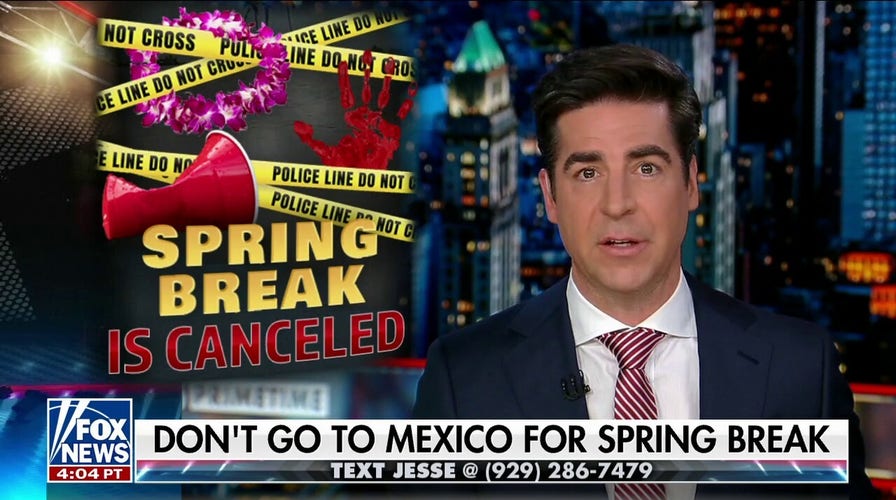  Jesse Watters: If you're going to Mexico today, you're going into a warzone